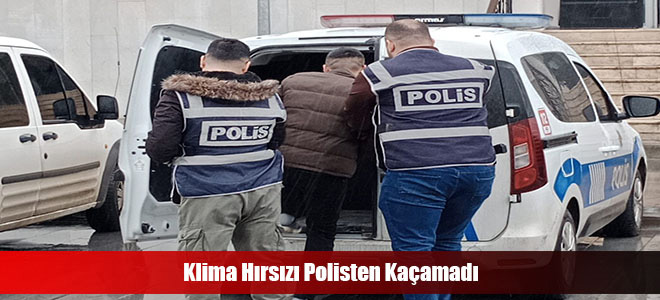 Klima Hırsızı Polisten Kaçamadı