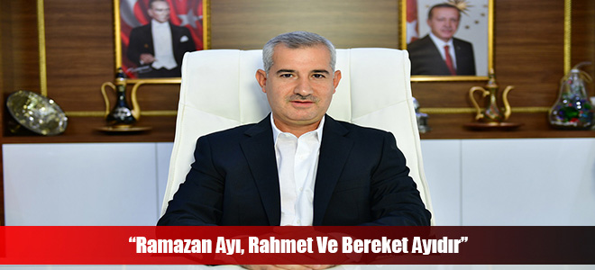 “Ramazan Ayı, Rahmet Ve Bereket Ayıdır”