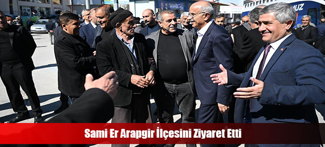 Sami Er Arapgir İlçesini Ziyaret Etti