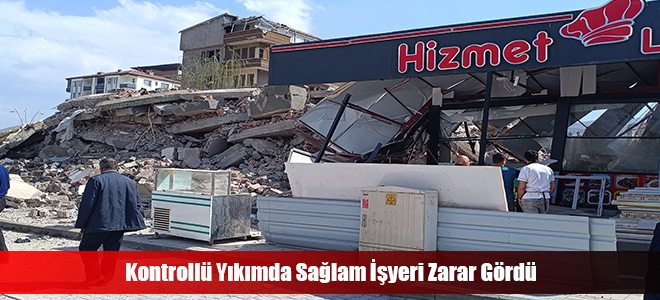 Kontrollü Yıkımda Sağlam İşyeri Zarar Gördü