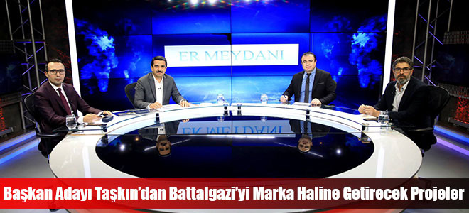 Başkan Adayı Taşkın’dan Battalgazi’yi Marka Haline Getirecek Projeler