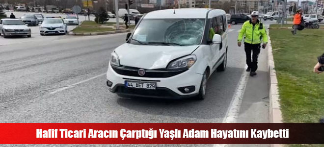 Hafif Ticari Aracın Çarptığı Yaşlı Adam Hayatını Kaybetti