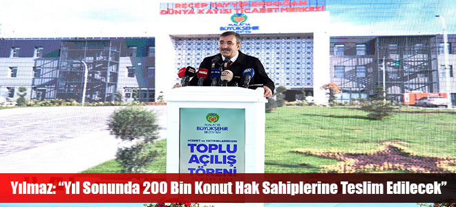 Yılmaz: “Yıl Sonunda 200 Bin Konut Hak Sahiplerine Teslim Edilecek”