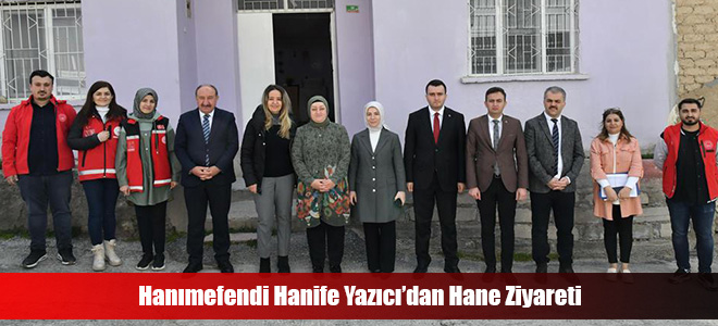 Hanımefendi Hanife Yazıcı’dan Hane Ziyareti