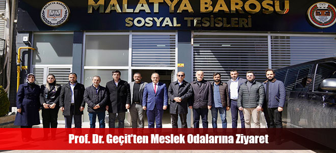 Prof. Dr. Geçit’ten Meslek Odalarına Ziyaret