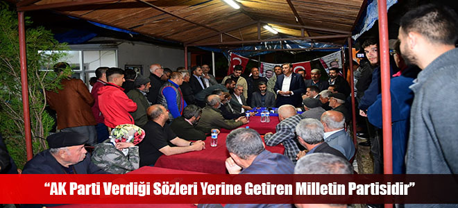 “AK Parti Verdiği Sözleri Yerine Getiren Milletin Partisidir”