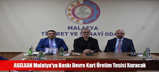 ASELSAN Malatya'ya Baskı Devre Kart Üretim Tesisi Kuracak