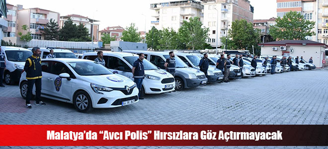 Malatya’da “Avcı Polis” Hırsızlara Göz Açtırmayacak