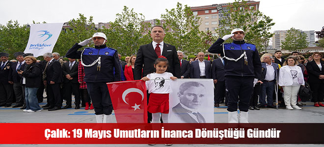 Çalık: 19 Mayıs Umutların İnanca Dönüştüğü Gündür