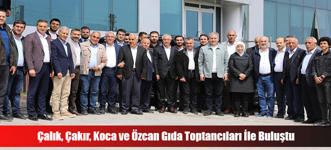 Çalık, Çakır, Koca ve Özcan Gıda Toptancıları İle Buluştu