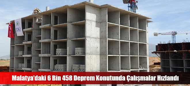 Malatya’daki 6 Bin 458 Deprem Konutunda Çalışmalar Hızlandı