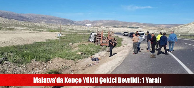 Malatya’da Kepçe Yüklü Çekici Devrildi: 1 Yaralı