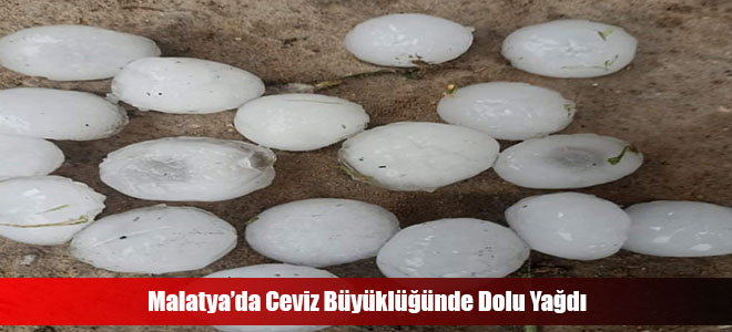 Malatya’da Ceviz Büyüklüğünde Dolu Yağdı