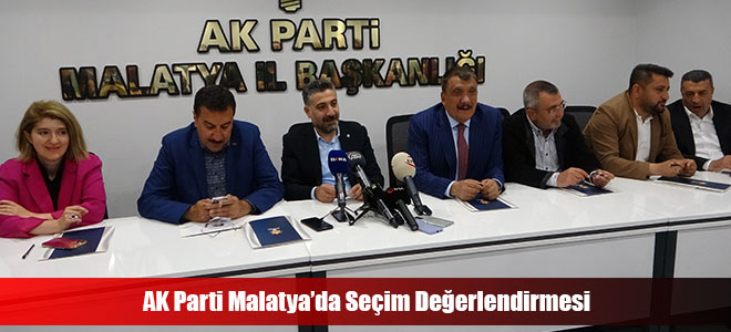 AK Parti Malatya’da Seçim Değerlendirmesi