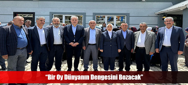 “Bir Oy Dünyanın Dengesini Bozacak”