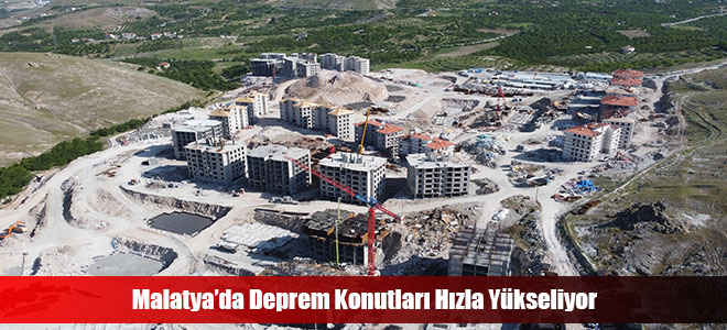 Malatya’da Deprem Konutları Hızla Yükseliyor