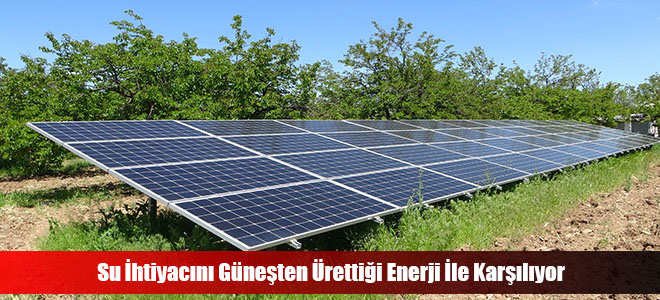 Su İhtiyacını Güneşten Ürettiği Enerji İle Karşılıyor