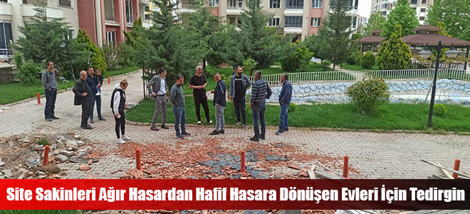 Site Sakinleri Ağır Hasardan Hafif Hasara Dönüşen Evleri İçin Tedirgin