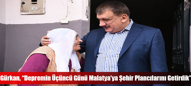 Gürkan, “Depremin Üçüncü Günü Malatya’ya Şehir Plancılarını Getirdik”