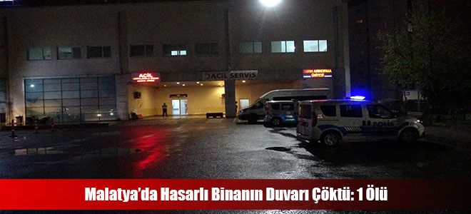 Malatya’da Hasarlı Binanın Duvarı Çöktü: 1 Ölü