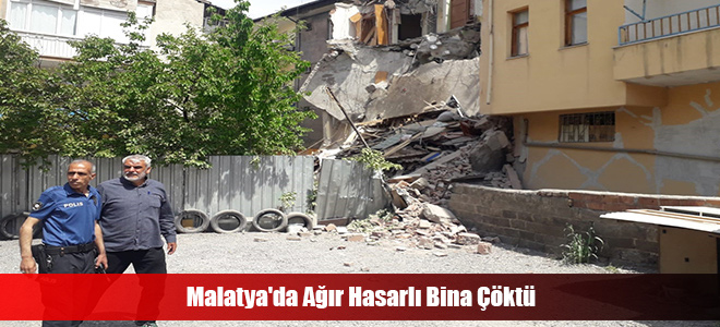 Malatya'da Ağır Hasarlı Bina Çöktü