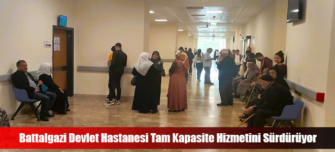 Battalgazi Devlet Hastanesi Tam Kapasite Hizmetini Sürdürüyor