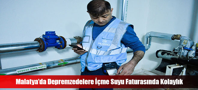 Malatya’da Depremzedelere İçme Suyu Faturasında Kolaylık