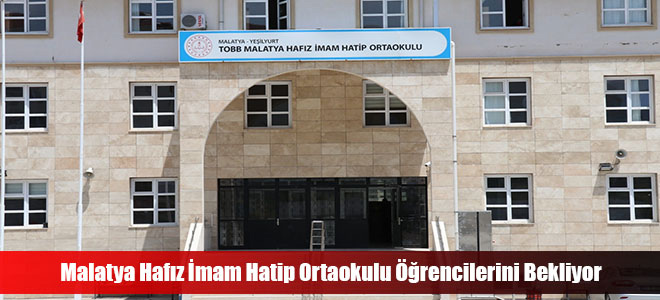 Malatya Hafız İmam Hatip Ortaokulu Öğrencilerini Bekliyor