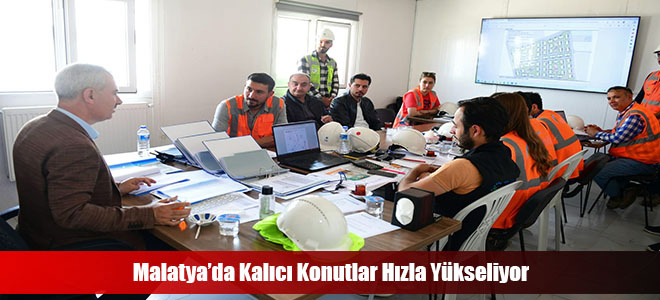 Malatya’da Kalıcı Konutlar Hızla Yükseliyor