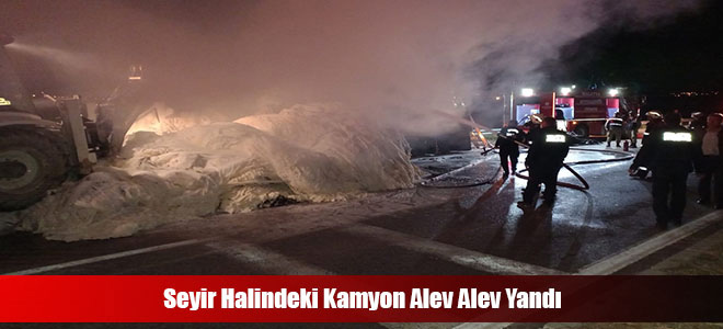 Seyir Halindeki Kamyon Alev Alev Yandı