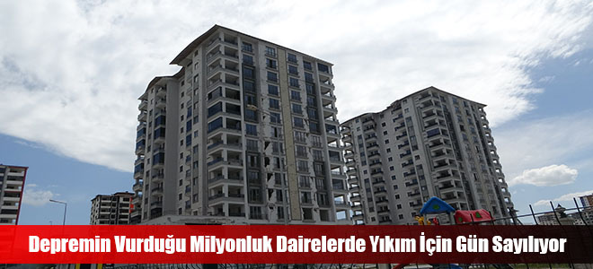 Depremin Vurduğu Milyonluk Dairelerde Yıkım İçin Gün Sayılıyor