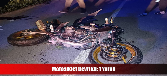 Motosiklet Devrildi: 1 Yaralı