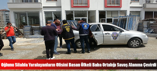 Oğlunu Silahla Yaralayanların Ofisini Basan Öfkeli Baba Ortalığı Savaş Alanına Çevirdi