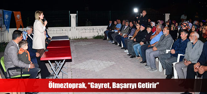 Ölmeztoprak, “Gayret, Başarıyı Getirir”