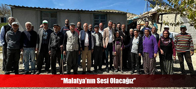 “Malatya’nın Sesi Olacağız”