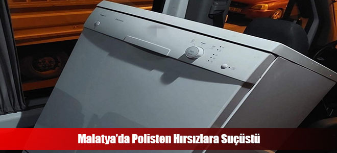 Malatya’da Polisten Hırsızlara Suçüstü