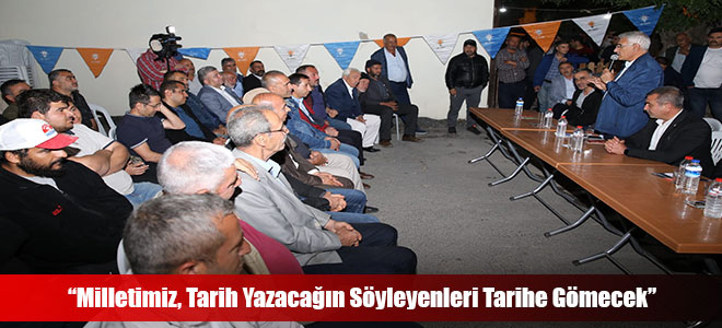 “Milletimiz, Tarih Yazacağın Söyleyenleri Tarihe Gömecek”