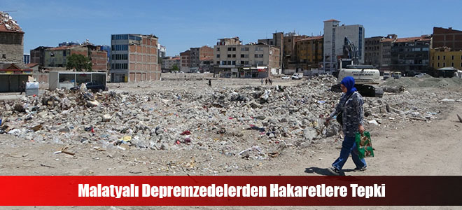 Malatyalı Depremzedelerden Hakaretlere Tepki