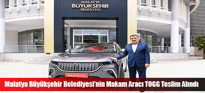 Malatya Büyükşehir Belediyesi’nin Makam Aracı TOGG Teslim Alındı