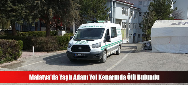 Malatya’da Yaşlı Adam Yol Kenarında Ölü Bulundu