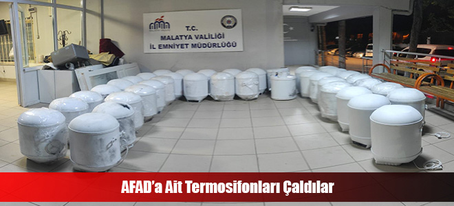 AFAD’a Ait Termosifonları Çaldılar