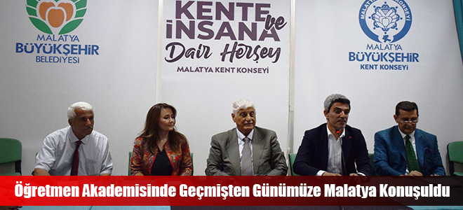 Öğretmen Akademisinde Geçmişten Günümüze Malatya Konuşuldu