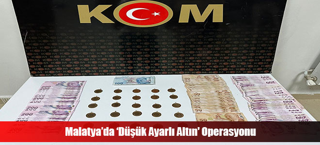 Malatya’da ‘Düşük Ayarlı Altın' Operasyonu