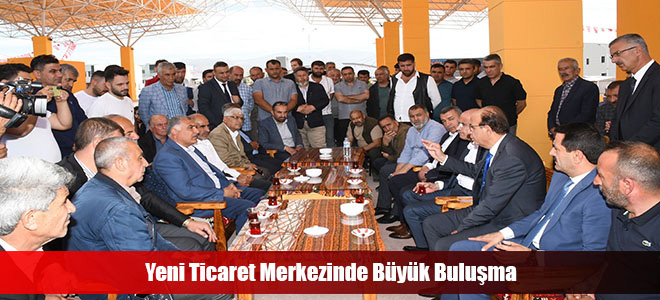 Yeni Ticaret Merkezinde Büyük Buluşma