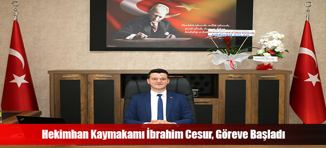 Hekimhan Kaymakamı İbrahim Cesur, Göreve Başladı