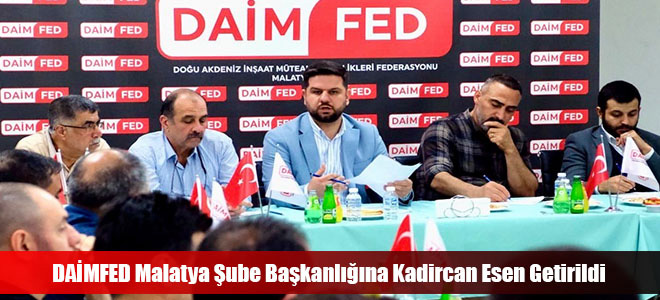 DAİMFED Malatya Şube Başkanlığına Kadircan Esen Getirildi