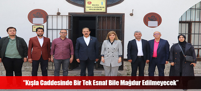 “Kışla Caddesinde Bir Tek Esnaf Bile Mağdur Edilmeyecek”