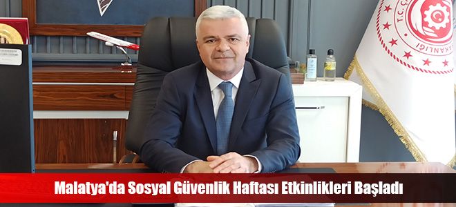 Malatya'da Sosyal Güvenlik Haftası Etkinlikleri Başladı