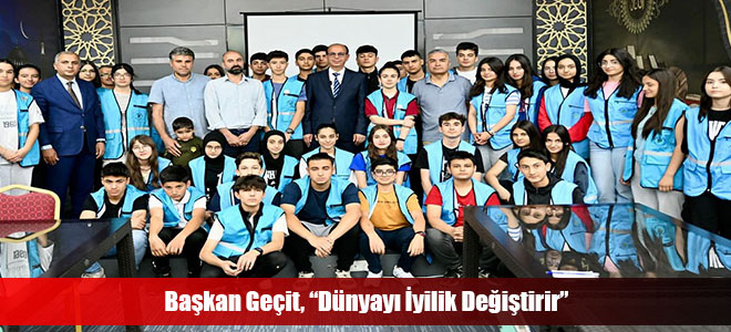 Başkan Geçit, “Dünyayı İyilik Değiştirir”