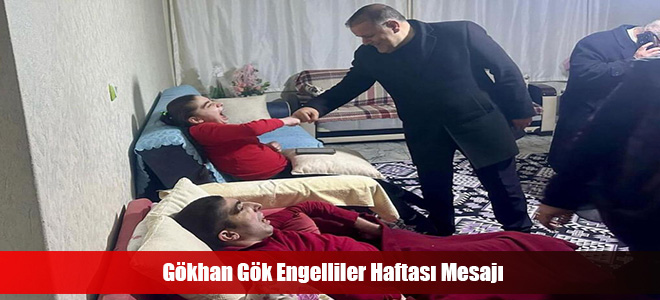 Gökhan Gök Engelliler Haftası Mesajı